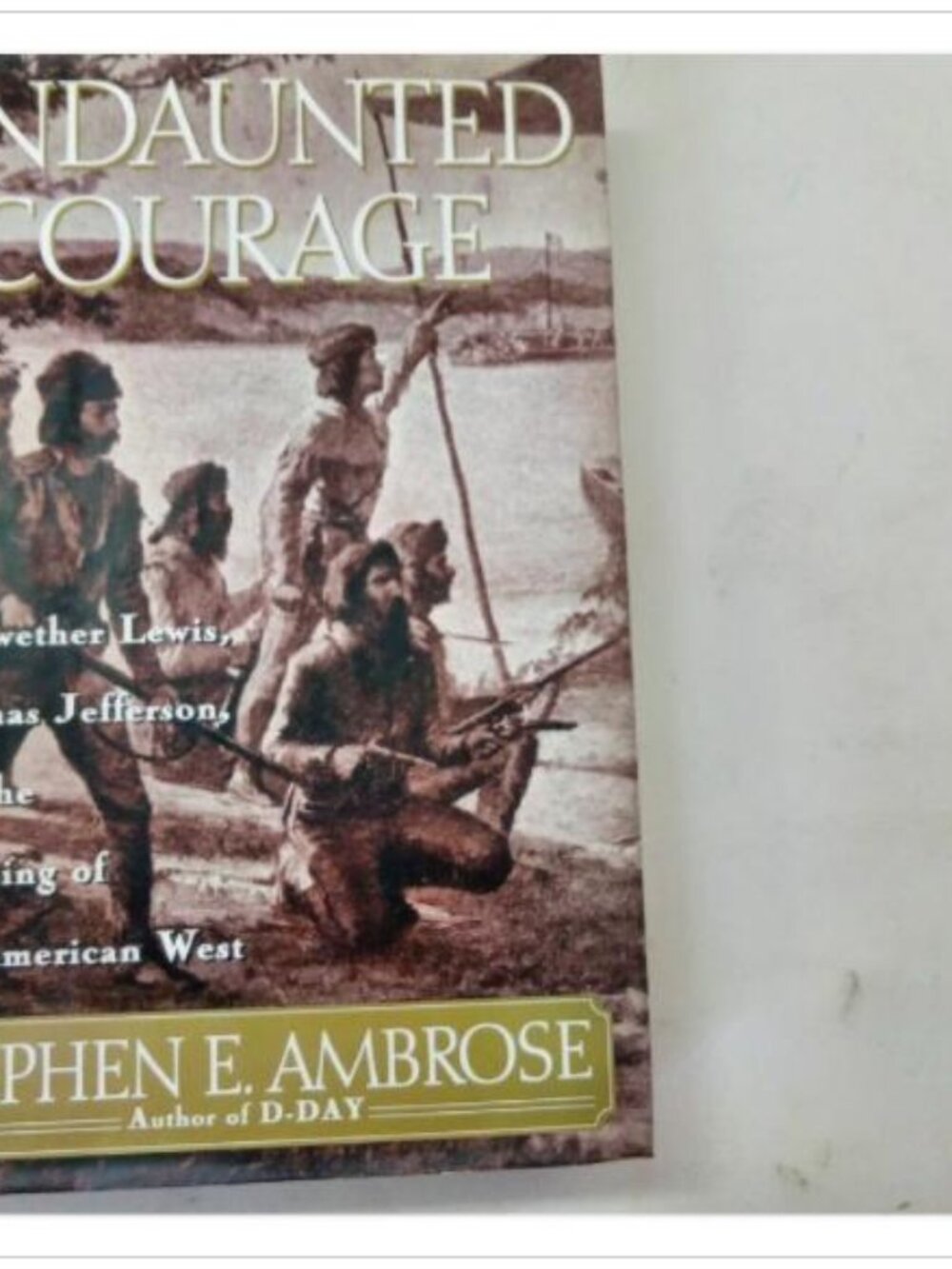 Undaunted Courage Meriwether Lewis Thomas Jefferson & The Schuster 1996 HC